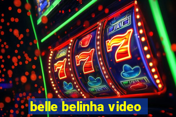 belle belinha video